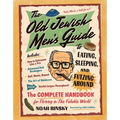 The Old Jewish Men's Guide to Eating, Sleeping, and Futzing Around