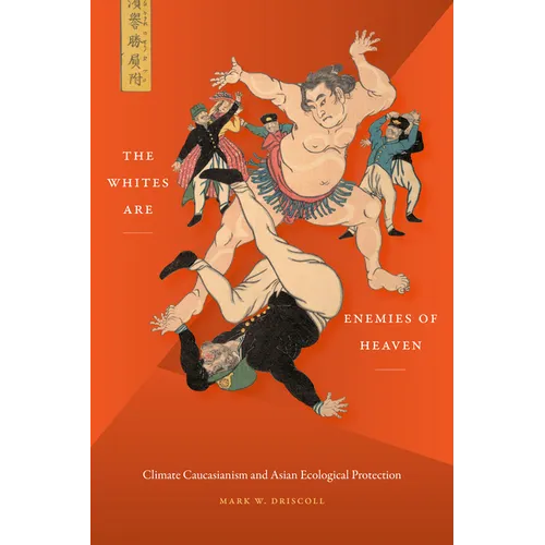 The Whites Are Enemies of Heaven: Climate Caucasianism and Asian Ecological Protection