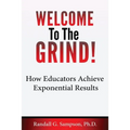Welcome To The Grind: How Educators Achieve Exponential Results