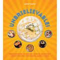 Unbrielievable: From Cheddar to Stilton, Over 60 Delectably Cheesy Recipes for Boards, Bakes, and More