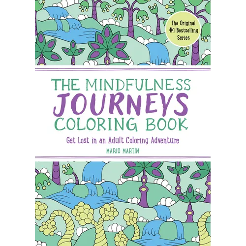The Mindfulness Journeys Coloring Book: Get Lost in an Adult Coloring Adventure