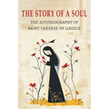 The Story of a Soul: The Autobiography of St. Therese of Lisieux