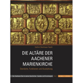 Die Altare Der Aachener Marienkirche: Standorte, Funktionen Und Ausstattung