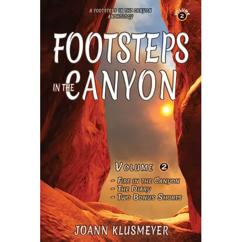 Fire in the Canyon and the Diary: A Footsteps in the Canyon Anthology