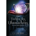 Die Tochter des Uhrmachers: Glass and Steele