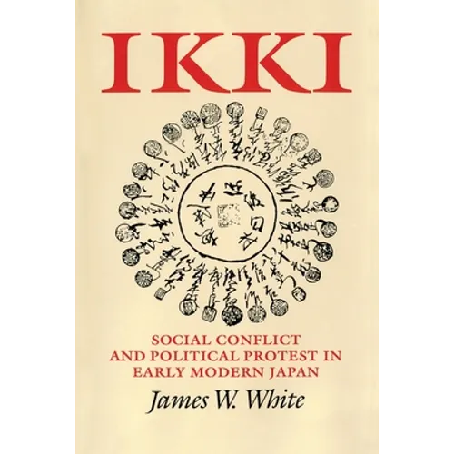 Ikki: Social Conflict and Political Protest in Early Modern Japan