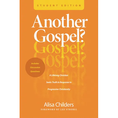 Another Gospel? Student Edition: A Lifelong Christian Seeks Truth in Response to Progressive Christianity
