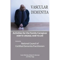 Activities for the Family Caregiver: Vascular Dementia: How To Engage / How To Live