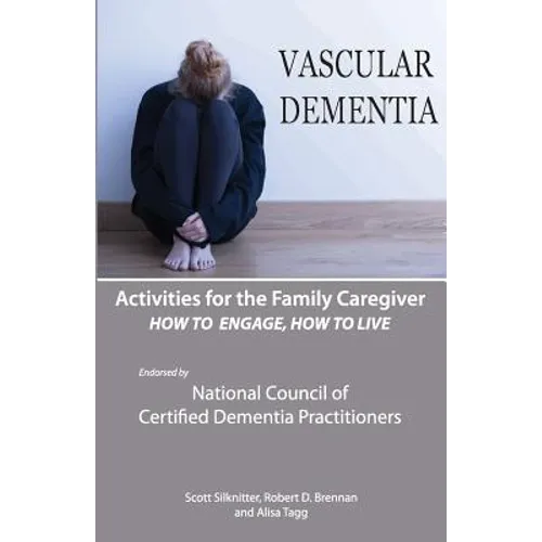 Activities for the Family Caregiver: Vascular Dementia: How To Engage / How To Live