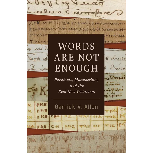 Words Are Not Enough: Paratexts, Manuscripts, and the Real New Testament
