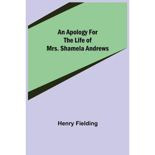 An Apology for the Life of Mrs. Shamela Andrews