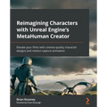 Reimagining Characters with Unreal Engine's MetaHuman Creator: Elevate your films with cinema-quality character designs and motion capture animation