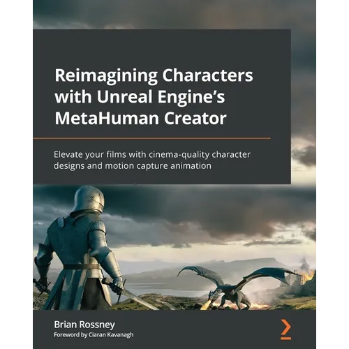 Reimagining Characters with Unreal Engine's MetaHuman Creator: Elevate your films with cinema-quality character designs and motion capture animation