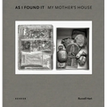 As I Found It. My Mother's House