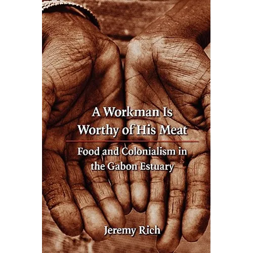 A Workman Is Worthy of His Meat: Food and Colonialism in the Gabon Estuary