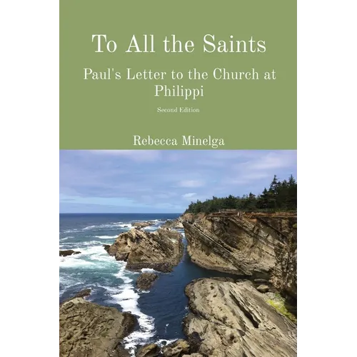 To All the Saints: Paul's Letter to the Church at Philippi