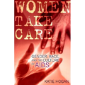 Women Take Care: Gender, Race, and the Culture of AIDS