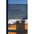 Memoir of Thomas Addis and Robert Emmet: With Their Ancestors and Immediate Family; Volume 1