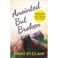 Anointed but Broken: What the Enemy Meant for Evil, God Meant for Good