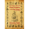 The Complete Illustrated Grand Grimoire, Or The Red Dragon: Interlinear Edition, French to English