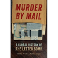 Murder by Mail: A Global History of the Letter Bomb