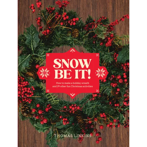 Snow Be It!: How to Make a Wreath and 29 Other Fun Christmas Activities