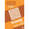 Turn On The Logic Suguru 200 Normal Puzzles 9x9 (Volume 8)