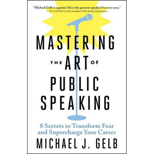 Mastering the Art of Public Speaking: 8 Secrets to Transform Fear and Supercharge Your Career