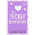 The Secret Roommate: A Roommate to Lovers Romance