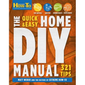 The Quick & Easy Home DIY Manual: 324 Tips: Easy Instructions Save Money Be Your Own Contractor 324 Home Repair Guides