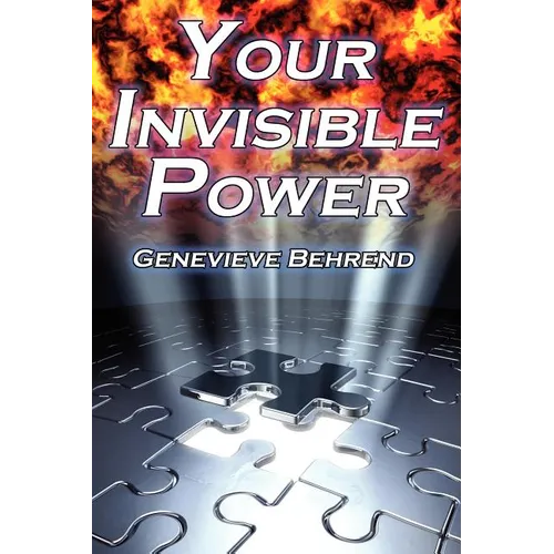 Your Invisible Power: Genevieve Behrend's Classic Law of Attraction Guide to Financial and Personal Success, New Thought Movement