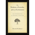 The Wisdom of Proverbs, Job and Ecclesiastes