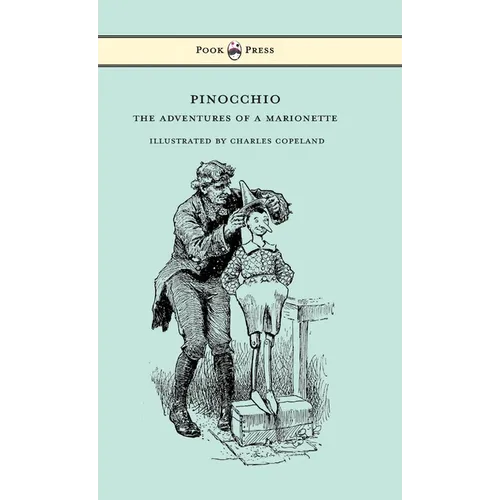 Pinocchio - The Adventures of a Marionette - Illustrated by Charles Copeland