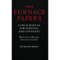 The Furnace Papers: A Field Manual for Survival and Covenant