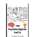170 PsycHoLOgiCaL FaCTs: You Have To Know!!
