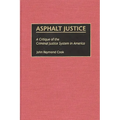 Asphalt Justice: A Critique of the Criminal Justice System in America