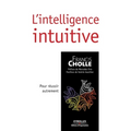 L'intelligence intuitive: Pour réussir autrement