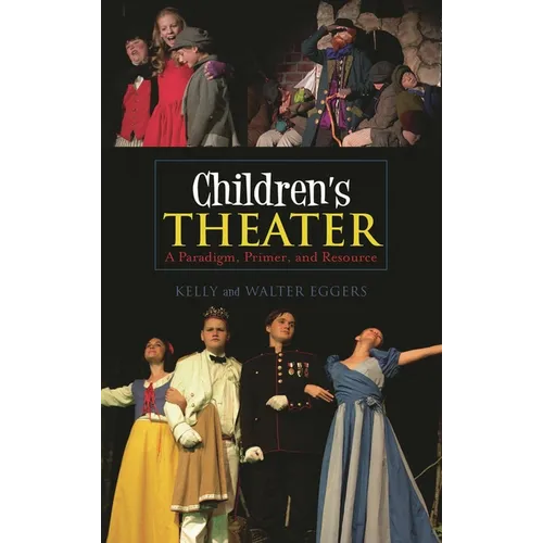 Children's Theater: A Paradigm, Primer, and Resource