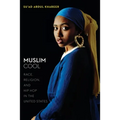 Muslim Cool: Race, Religion, and Hip Hop in the United States