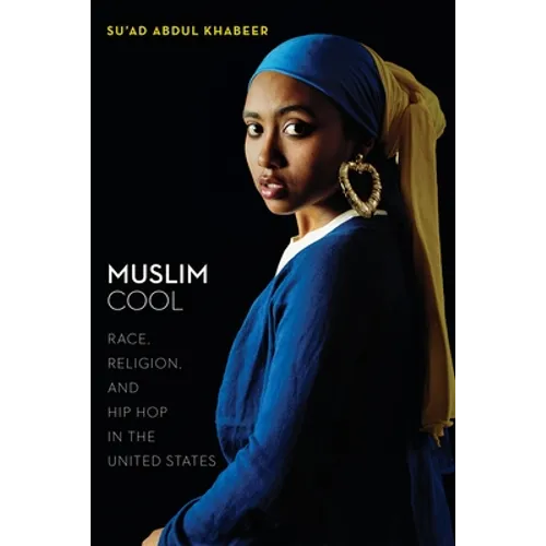 Muslim Cool: Race, Religion, and Hip Hop in the United States