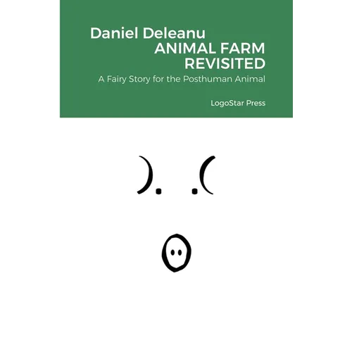 Animal Farm Revisited: A Fairy Story for the Posthuman Animal