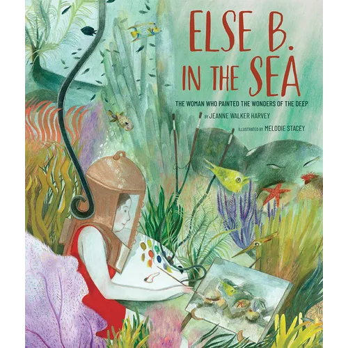 Else B. in the Sea: The Woman Who Painted the Wonders of the Deep