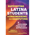 Supporting Latina Students in Engineering and Computing: A Chicana Feminist Approach