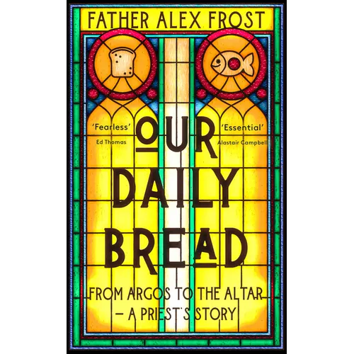 Our Daily Bread: From Argos to the Altar - A Priest's Story