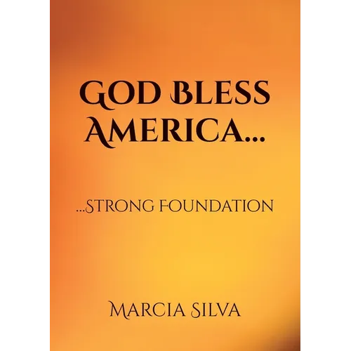 God Bless America...: ... Strong Foundation