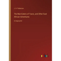The Man-Eaters of Tsavo, and Other East African Adventures: in large print
