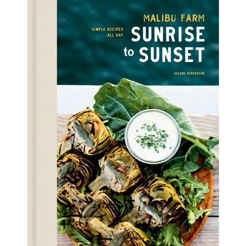 Malibu Farm Sunrise to Sunset: Simple Recipes All Day: A Cookbook