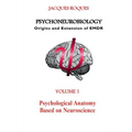 Psychoneurobiology Origins and extension of EMDR: Psychological Anatomy Based on Neuroscience