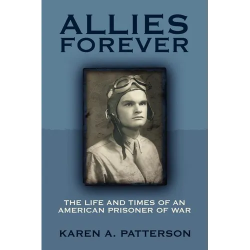 Allies Forever: The Life and Times of an American POW