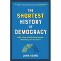 The Shortest History of Democracy: 4,000 Years of Self-Government - A Retelling for Our Times